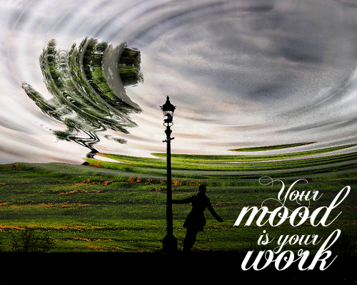 your mood is your work