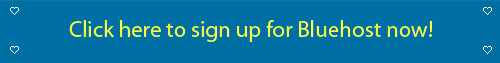 click here to sign up for Bluehost!
