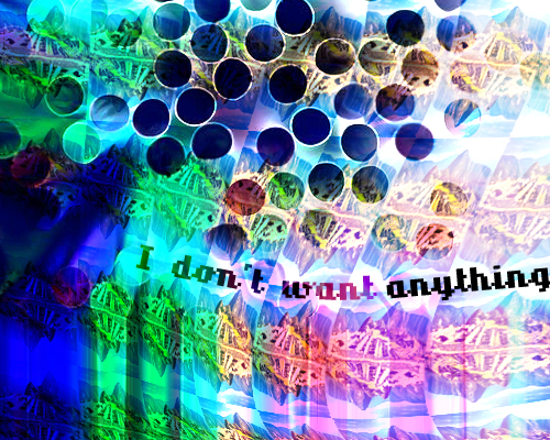 I don't want anything I don't want anything