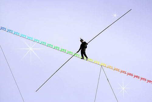 Tightrope made of Yes Tightrope made of Yes
