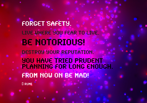 Forget safety! Forget safety!